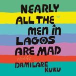 Nearly All the Men in Lagos Are Mad, Damilare Kuku