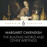 The Blazing World and Other Writings, Margaret Cavendish