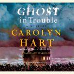 Ghost in Trouble, Carolyn Hart