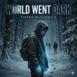 World Went Dark, Tiarra McCormick