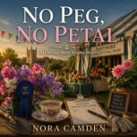 No Peg, No Petal, Nora Camden