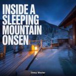 Inside a Sleeping Mountain Onsen, Sleep Master