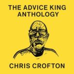 The Advice King Anthology, Chris Crofton