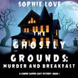 The Ghostly Grounds Murder and Break..., Sophie Love