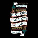 Sisters of Shadow and Light, Sara B. Larson
