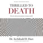Thrilled to Death, Archibald D. Hart