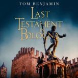 Last Testament in Bologna, Tom Benjamin