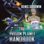 The Prison Planet Handbook, Denis Goodwin