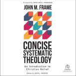 Concise Systematic Theology, John M. Frame