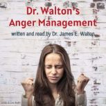 Dr. Waltons Anger Management, James E. Walton