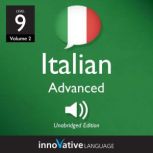 Learn Italian - Level 9: Advanced Italian, Volume 2 Lessons 1-25, Innovative Language Learning