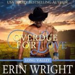 Overdue for Love A Western Romance Novella (Long Valley Romance Book 6), Erin Wright