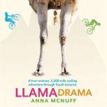 Llama Drama A two-woman, 5,500-mile cycling adventure through South America, Anna McNuff