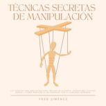 Tecnicas Secretas de Manipulacion La..., Fred Jimenez