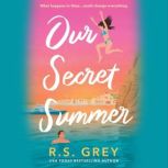 Our Secret Summer, R.S. Grey