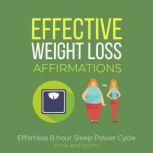 Effective Weight Loss Affirmations - Effortless 8 hour Sleep Power Cycle Instant Fat Loss, radical motivations to action, fat burn through self-hypnosis, powerful healing technique, no challenge, Think and Bloom