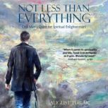 Not Less Than Everything, August Turak