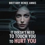 It doesnt need to touch you to hurt ..., Brittany Renee Annis