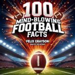 100 MindBlowing Football Facts, Felix Grayson