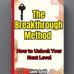 The Breakthrough Method, Caleb David