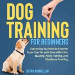 Dog Training for Beginners, Brian McMillan