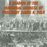 A Reading of the Inaugural Address of..., President James K. Polk