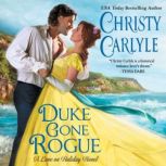 Duke Gone Rogue A Love on Holiday Novel, Christy Carlyle