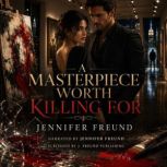 A Masterpiece Worth Killing For, Jennifer Freund