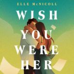 Wish You Were Her, Elle McNicoll