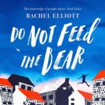Do Not Feed the Bear, Rachel Elliott