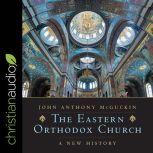 The Eastern Orthodox Church, John Anthony McGuckin