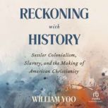 Reckoning with History, William Yoo