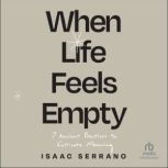 When Life Feels Empty, Isaac Serrano