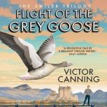 Flight of the Grey Goose, Victor Canning