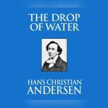 Drop of Water, The, Hans Christian Andersen
