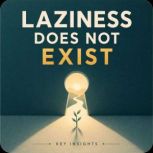 Laziness Does Not Exist, Briefly Summaries