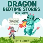 Dragon Bedtime Stories for Kids Magi..., Joy Palmer