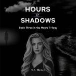 Hours of Shadows, V.F. Molloy