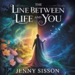 The Line Between Life and You, Jenny Sisson