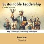 Sustainable Leadership by Clarke Murp..., American Classics