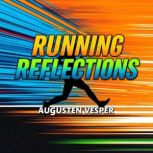 Running Reflections Heartfelt Insigh..., Augusten Vesper