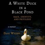 A White Duck in a Black Pond Race, I..., Dane Wycoff