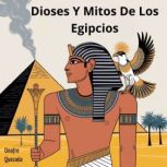 Dioses Y Mitos De Los Egipcios, Onofre Quezada