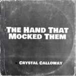 The Hand That Mocked Them, Crystal Calloway