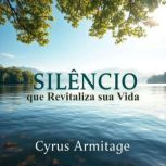 SILENCIO que Revitaliza sua Vida, Cyrus Armitage