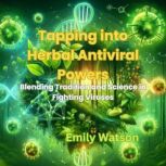 Tapping into Herbal Antiviral Powers, Emily Watson