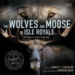 The Wolves and Moose of Isle Royale, Nancy F. Castaldo