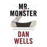 Mr. Monster, Dan Wells