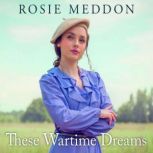 These Wartime Dreams, Rosie Meddon