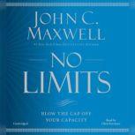 No Limits Blow the CAP Off Your Capacity, John C. Maxwell